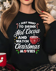 Just Want to Drink Hot Cocoa and Watch Christmas Movies Sweatshirt - Cosy Winter Holiday Jumper