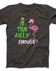 Is This Jolly Enough Flamingo Christmas T-Shirt | Funny Holiday Tee