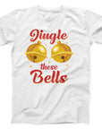 Jingle These Bells Christmas T-Shirt | Funny Festive Holiday Tee