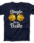Jingle These Bells Christmas T-Shirt | Funny Festive Holiday Tee