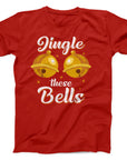 Jingle These Bells Christmas T-Shirt | Funny Festive Holiday Tee
