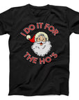 I Do It for the Ho's Santa T-Shirt | Funny Christmas Holiday Tee
