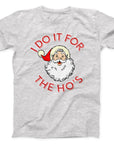I Do It for the Ho's Santa T-Shirt | Funny Christmas Holiday Tee