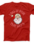 I Do It for the Ho's Santa T-Shirt | Funny Christmas Holiday Tee
