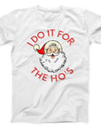 I Do It for the Ho's Santa T-Shirt | Funny Christmas Holiday Tee